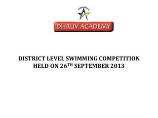 DISTRICT LEVEL SWIMMING COMPETITION HELD ON 26 TH SEPTEMBER 2013