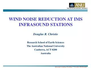 WIND NOISE REDUCTION AT IMS INFRASOUND STATIONS Douglas R. Christie