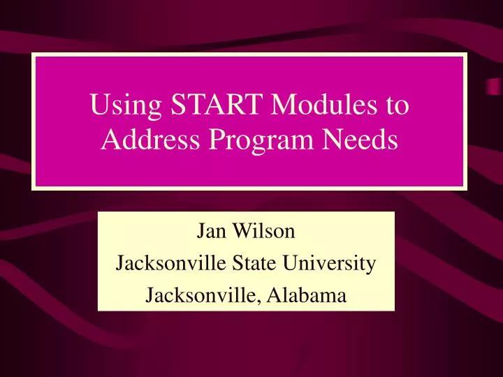 using start modules to address program needs