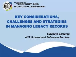 KEY CONSIDERATIONS, CHALLENGES AND STRATEGIES IN MANAGING LEGACY RECORDS