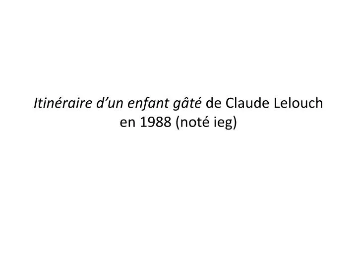 itin raire d un enfant g t de claude lelouch en 1988 not ieg