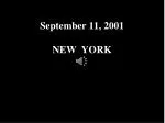 September 11, 2001 NEW YORK