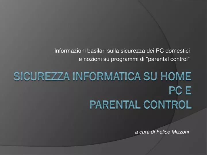 informazioni basilari sulla sicurezza dei pc domestici e nozioni su programmi di parental control