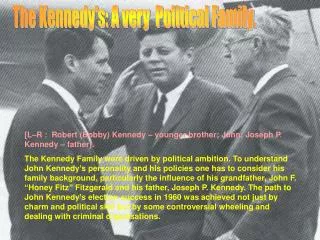 The Kennedy's: A very Political Family.
