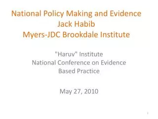 National Policy Making and Evidence Jack Habib Myers-JDC Brookdale Institute