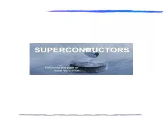WHAT IS SUPERCONDUCTIVITY??