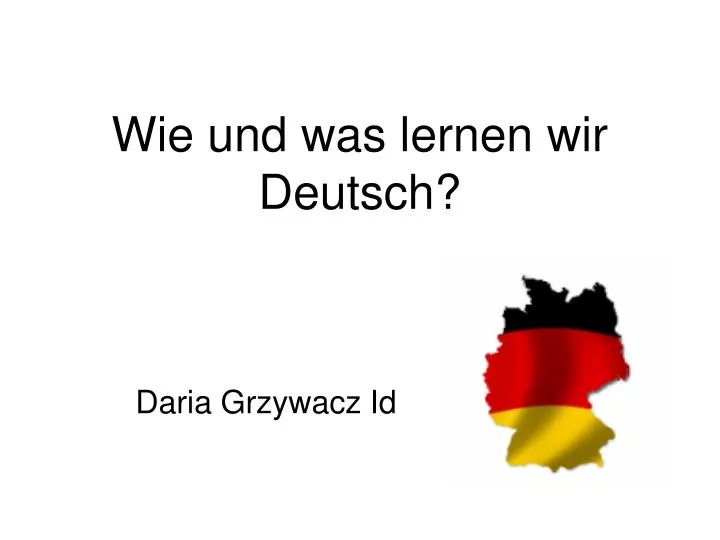 wie und was lernen wir deutsch