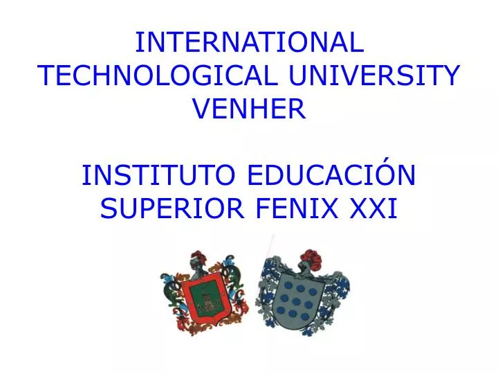 international technological university venher instituto educaci n superior fenix xxi
