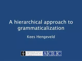 A hierarchical approach to grammaticalization