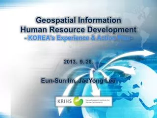 Geospatial Information Human Resource Development - KOREA's Experience &amp; Action Plan-