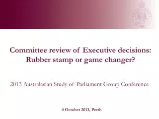Committee review of Executive decisions: Rubber stamp or game changer?