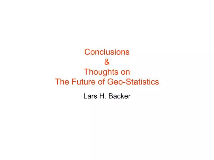 conclusions thoughts on the future of geo statistics