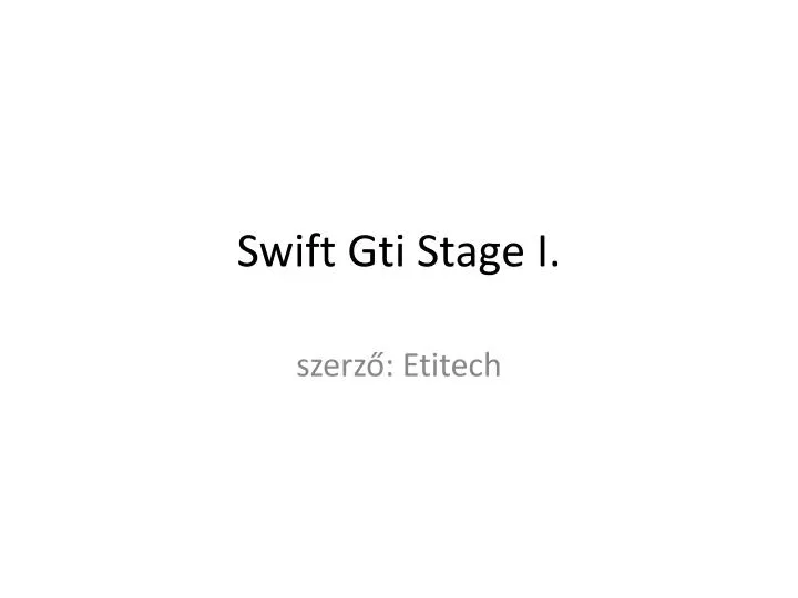 swift gti stage i