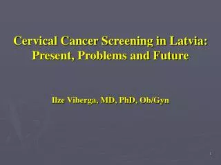 Cervical Cancer Screening in Latvia: Present, Problems and Future