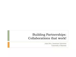 Building Partnerships: Collaborations that work!