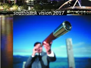 southbank vision 2017