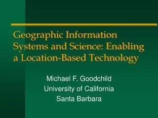 Geographic Information Systems and Science: Enabling a Location-Based Technology