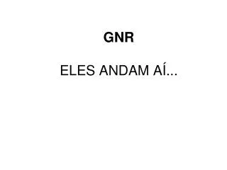 gnr eles andam a