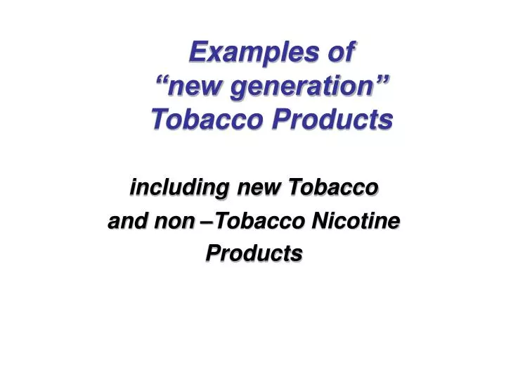 examples of new generation tobacco products
