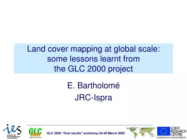 land cover mapping at global scale some lessons learnt from the glc 2000 project