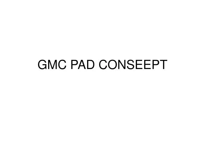gmc pad conseept