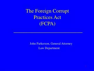 The Foreign Corrupt Practices Act (FCPA) ________________________