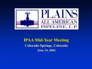 IPAA Mid-Year Meeting Colorado Springs, Colorado June 14, 2004