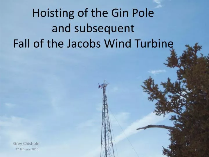 hoisting of the gin pole and subsequent fall of the jacobs wind turbine