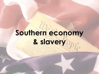 Southern economy &amp; slavery