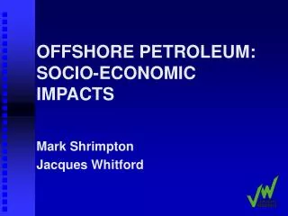 OFFSHORE PETROLEUM: SOCIO-ECONOMIC IMPACTS