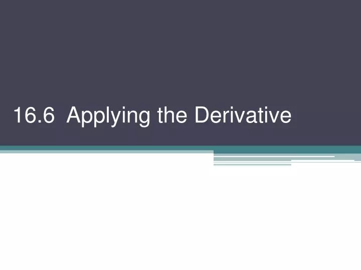 16 6 applying the derivative