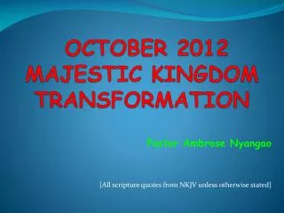 OCTOBER 2012 MAJESTIC KINGDOM TRANSFORMATION