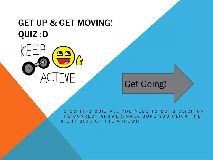 get up get moving quiz d