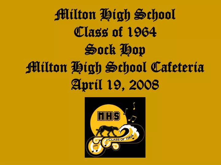 milton high school class of 1964 sock hop milton high school cafeteria april 19 2008