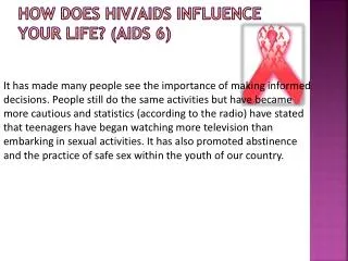 How does HIV/AIDS influence your life? (Aids 6)