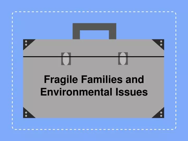 fragile families and environmental issues