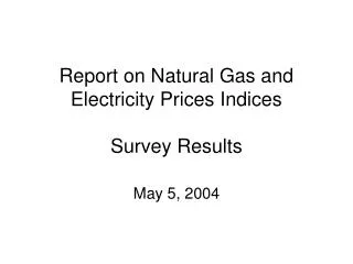 Report on Natural Gas and Electricity Prices Indices Survey Results