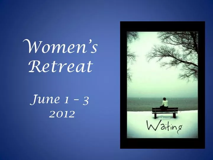 women s retreat june 1 3 2012
