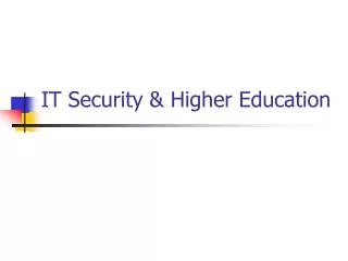 IT Security &amp; Higher Education