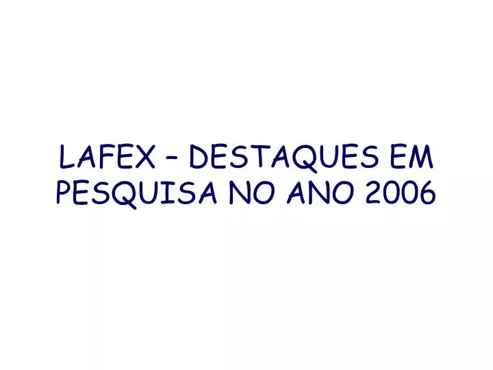 lafex destaques em pesquisa no ano 2006