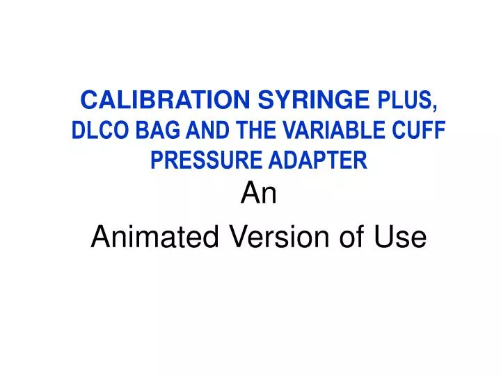 calibration syringe plus dlco bag and the variable cuff pressure adapter