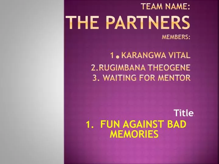 team name the partners members 1 karangwa vital 2 rugimbana theogene 3 waiting for mentor