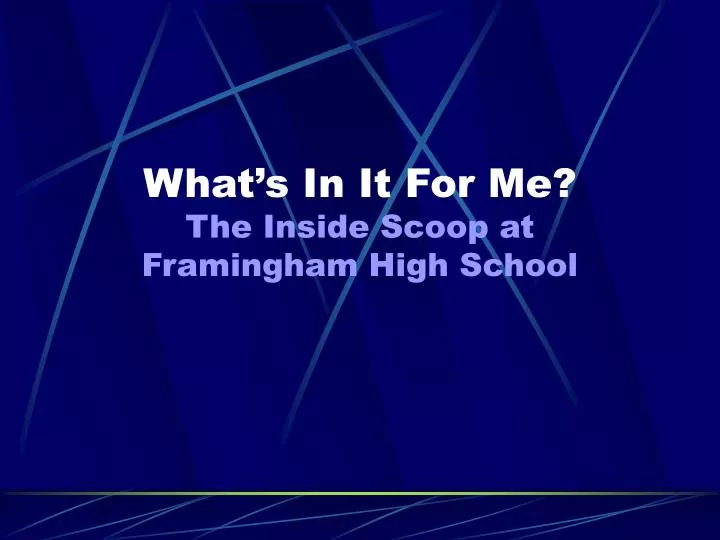 what s in it for me the inside scoop at framingham high school
