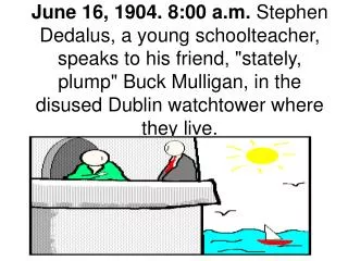 9:00 a.m. Stephen teaches at Mr. Deasy's school. God is &quot;a shout in the street,&quot; Stephen says.