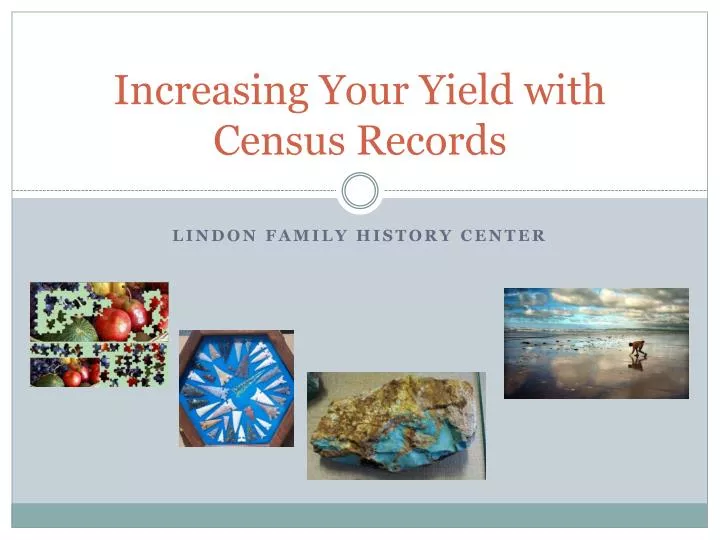 increasing your yield with census records
