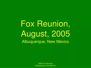 Fox Reunion, August, 2005