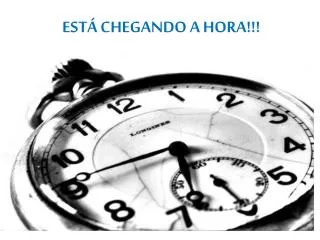 est chegando a hora