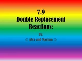 7.9 Double Replacement Reactions: