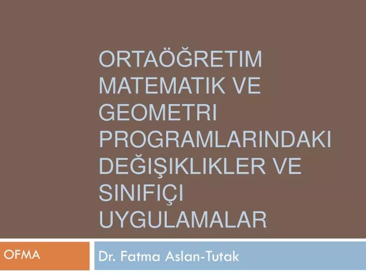 orta retim matematik ve geometri programlar ndaki de i iklikler ve s n fi i uygulamalar