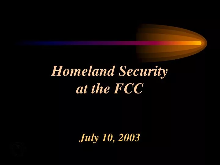 homeland security at the fcc july 10 2003